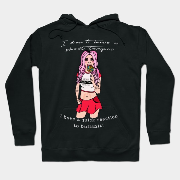 I don't have a short temper I have a quick reaction to bullshit Hoodie by By Diane Maclaine